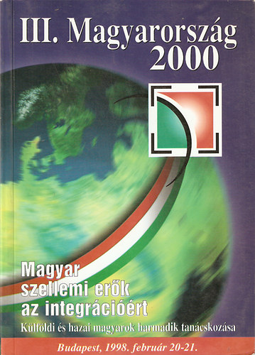 III. Magyarorszg 2000 - Magyar szellemi erk az integrcirt
