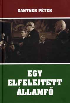 Gantner P�ter - Egy elfelejtett �llamf�