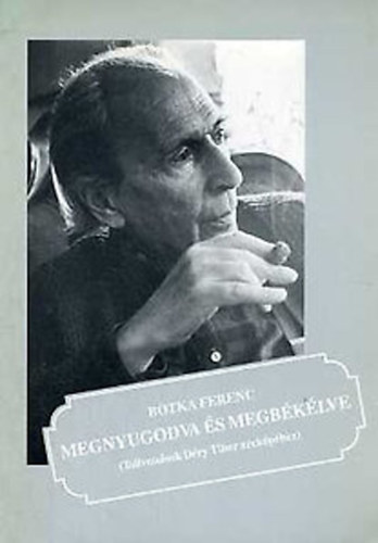 Botka Ferenc - Megnyugodva s megbklve (tollvonsok Dry Tibor arckphez)