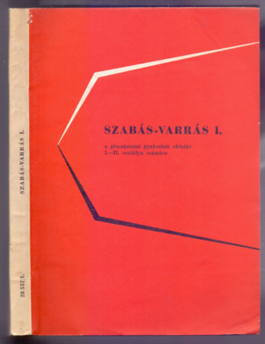 Hegedüs Margit - Vékony László - Szabás-varrás I. (A gimnáziumi gyakorlati oktatás I-II. osztálya számára)