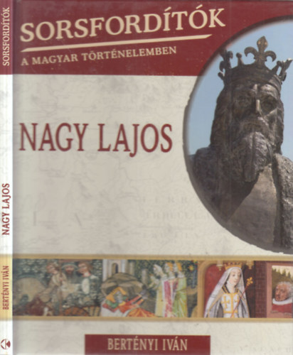 Bert�nyi Iv�n - Nagy Lajos (Sorsford�t�k a magyar t�rt�nelemben)