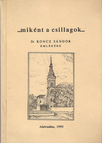 ...miknt a csillagok... Koncz Sndor emlkre