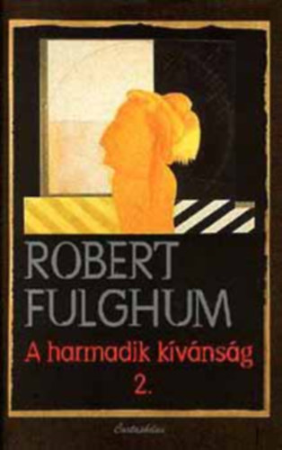 Robert Fulghum - A harmadik k�v�ns�g 2.