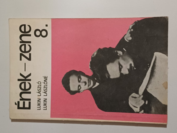Lukin László; Lukin Lászlóné - Ének - zene 8.o.