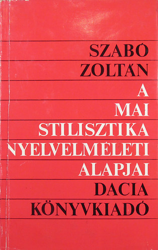 Szab Zoltn - A mai stilisztika nyelvelmleti alapjai