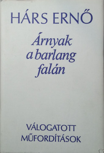 H�rs Ern� - �rnyak a barlang fal�n (v�logatott m�ford�t�sok)