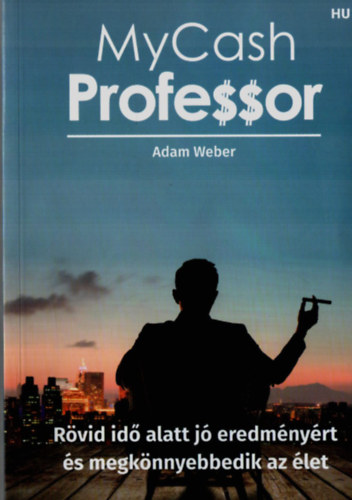 Adam Weber - MyCash Professor. - Rvid id alatt j eredmnyrt s megknnyebbedik az let.