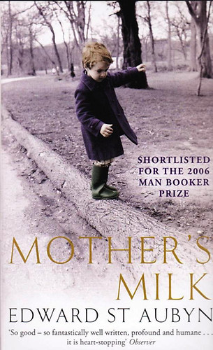 Edward St. Aubyn - Mother's Milk