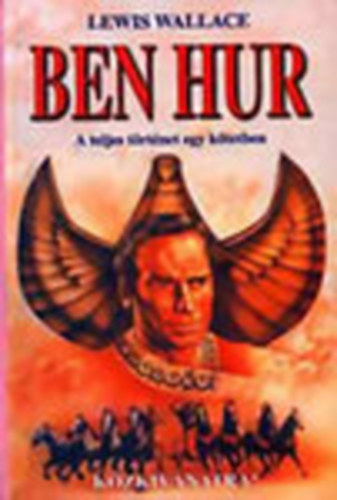 Lewis Wallace - Ben Hur (A teljes trtnet egy ktetben)