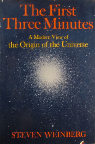 Steven Weinberg - The First Three Minutes. A Modern View of the Origin of the Universe
