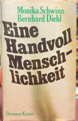 Monika; Diehl und Bernhard Schwinn - Eine Handvoll Menschlichkeit
