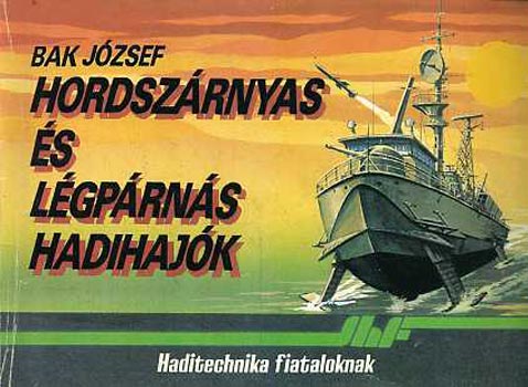 Bak J�zsef - Hordsz�rnyas �s l�gp�rn�s hadihaj�k