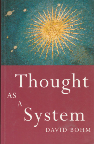 David Bohm - Thought as a system (A gondolkods mint rendszer- Angol nyelv)
