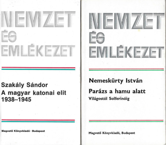 2 db Nezet s Emlkezet knyv, Szakly Sndor: A magyar katonai elit 1938-1945, Nemeskrty Istvn: Parzs a hamu alatt