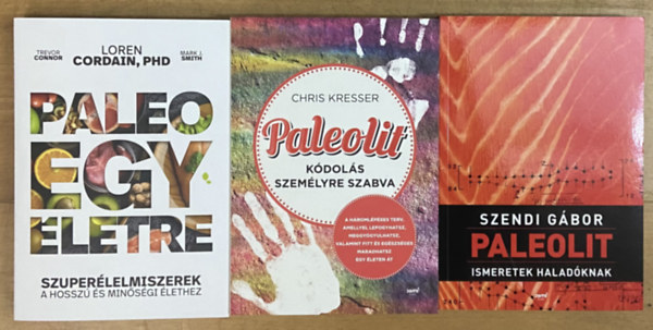 Chris Kresser, Szendi G�bor Loren Cordain - 3 db k�nyv a paleolitr�l - Paleo egy �letre, Paleolit k�dol�s szem�lyre szabva, Paleolit ismeretek halad�knak,