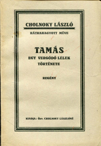 Cholnoky Lszl - Tams: Egy vergd llek trtnete