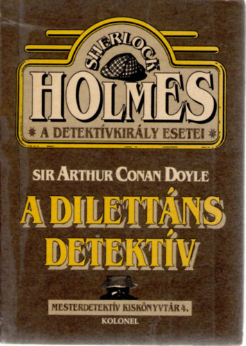 Arthur Conan Doyle - A dilettáns detektív