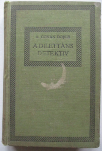 Arthur Conan Doyle - A dilettns detektv