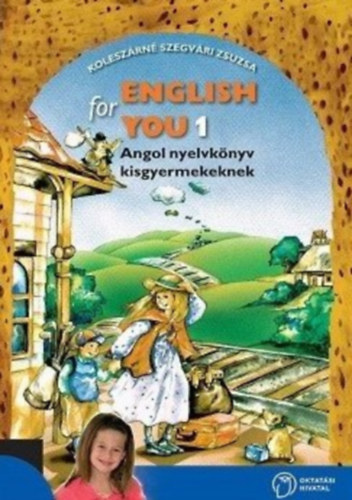 Koleszrn Szegvri Zsuzsa - English for You 1. Angol nyelvknyv kisgyermekeknek