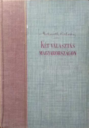 Miksz�th K�lm�n - K�t v�laszt�s Magyarorsz�gon