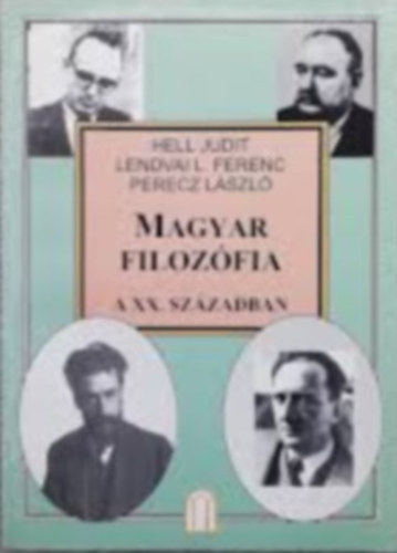 Hell Judit -Lendvai L. Ferenc -Perecz Lszl - Magyar filozfia a XX. szzadban II.