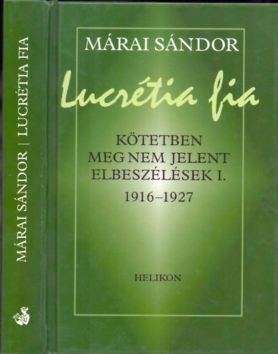 M�rai S�ndor - Lucr�tia fia - K�tetben meg nem jelent elbesz�l�sek I. 1916-1927