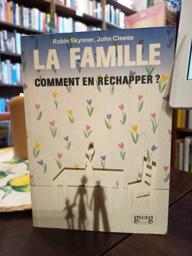 Robin Skynner - Famille Comment En Rechapper / Hogy éljük túl a családot?/