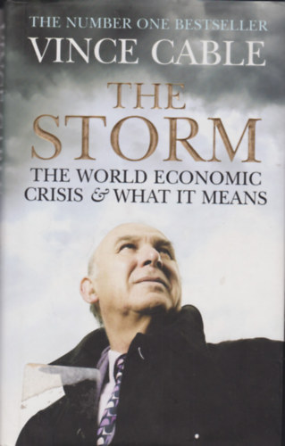 Vince Gable - The storm - the world economic crisis and what it means