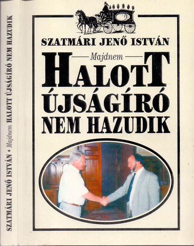 Szatm�ri Jen� Istv�n - (Majdnem) Halott �js�g�r� nem hazudik