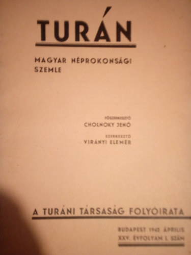Vir�nyi Elem�r Cholnoky Jen�  (szerk.) - Tur�n - Magyar n�prokons�gi szemle ( 1942 �prilis XXV. �vfolyam I. sz�m )