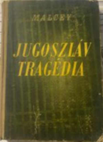 Oreszt Malcev - Jugoszl�v trag�dia