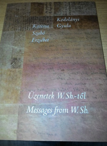 Katona Szab� Erzs�bet Kodol�nyi Gyula - �zenetek W.Sh.-t�l - Messages from W.Sh