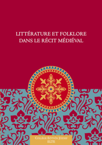 Egedi-Kov�cs Emese - Litt�rature et folklore dans le r�cit m�di�val