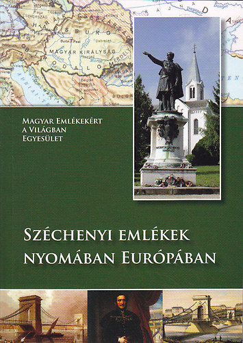 Deák Piroska; Messik Miklós; Szöllősi Annamária - Széchenyi emlékek nyomában Európában
