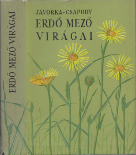 dr. Jvorka Sndor-dr. Csapody Vera - Erd-mez virgai (A magyar flra sznes kis atlasza)