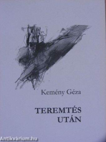 Kem�ny G�za - Teremt�s ut�n