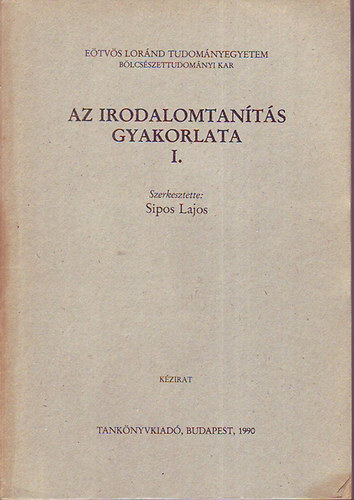 Sipos Lajos - Az irodalomtants gyakorlata I-II.