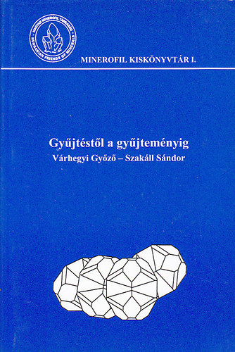 Vrhegyi Gyz-Szakll Sndor - Gyjtstl a gyjtemnyig