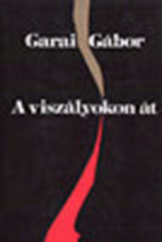 Garai G�bor - A visz�lyokon �t