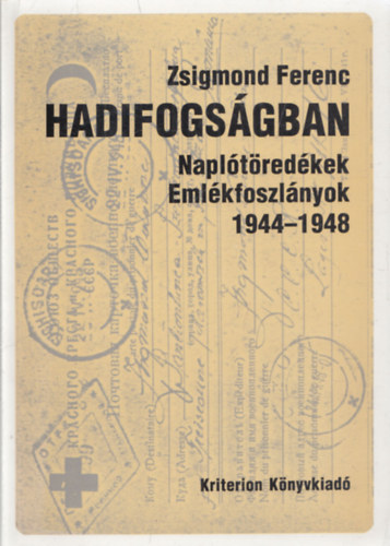 Zsigmond Ferenc - Hadifogsgban (Napltredkek, emlkfoszlnyok 1944-1948)