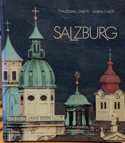 Oskar Anrather Werner Thuswaldner - Salzburg (Tyrolia - Verlag)