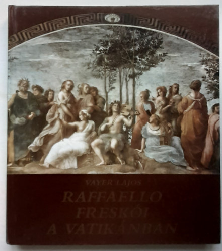 Vayer Lajos - Raffaello freski a Vatiknban