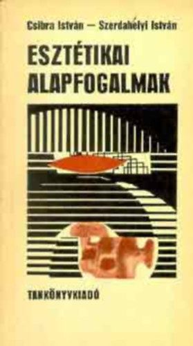 Csibra I.; Szerdahelyi I. - Eszt�tikai alapfogalmak   (Kis enciklop�dia)