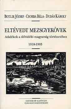 Botlik-Csorba-Duds - Eltvedt mezsgyekvek (adalkok a dlvidki magarsg trtnethez)