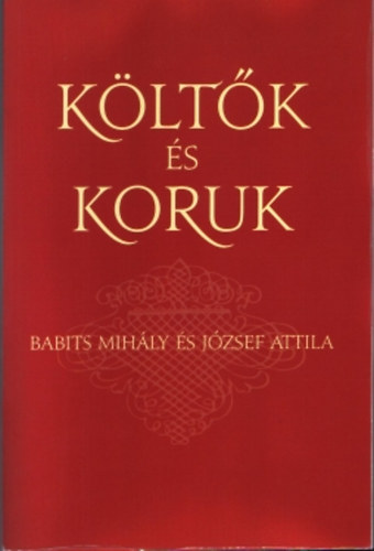 N. Horváth Béla (szerk.) - Költők és koruk - Babits Mihály és József Attila