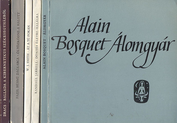 Alain Bosquet; Randall Jarrell; William Jay Smith; Fazil H�sn� Daglarca; Ivan Dracs - 5 db. versesk�tet (�lomgy�r + D�nt�s �letre-hal�lra + �t a t� fok�n + �lt�zk�dne a halott + Ballada a kibernetikus sz�kesegyh�zr�l)