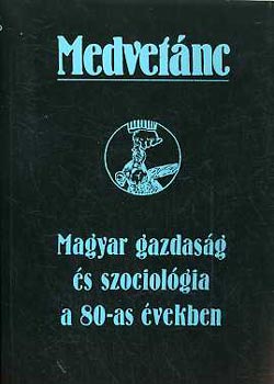 Miklós Tamás  (szerk.) - Magyar gazdaság és szociológia a 80-as években (Medvetánc)