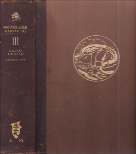 Prinz Gyula - Magyar f�ld, magyar faj III.- Magyar f�ldrajz III. (Az �llamf�ldrajzi k�p)