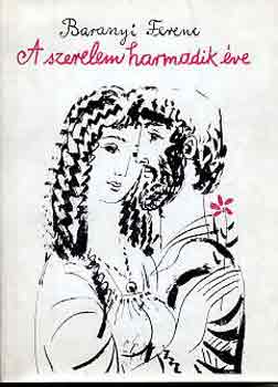 Baranyi Ferenc - A szerelem harmadik �ve