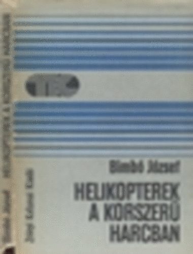Bimb� J�zsef - Helikopterek a korszer� harcban - Tisztek K�nyvt�ra